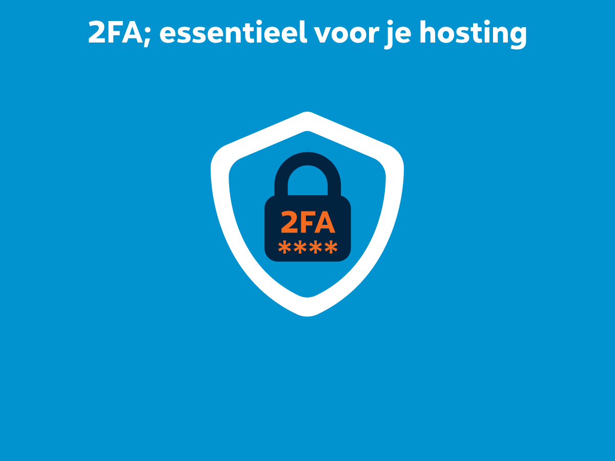 Waarom 2FA essentieel is voor je hostingomgeving