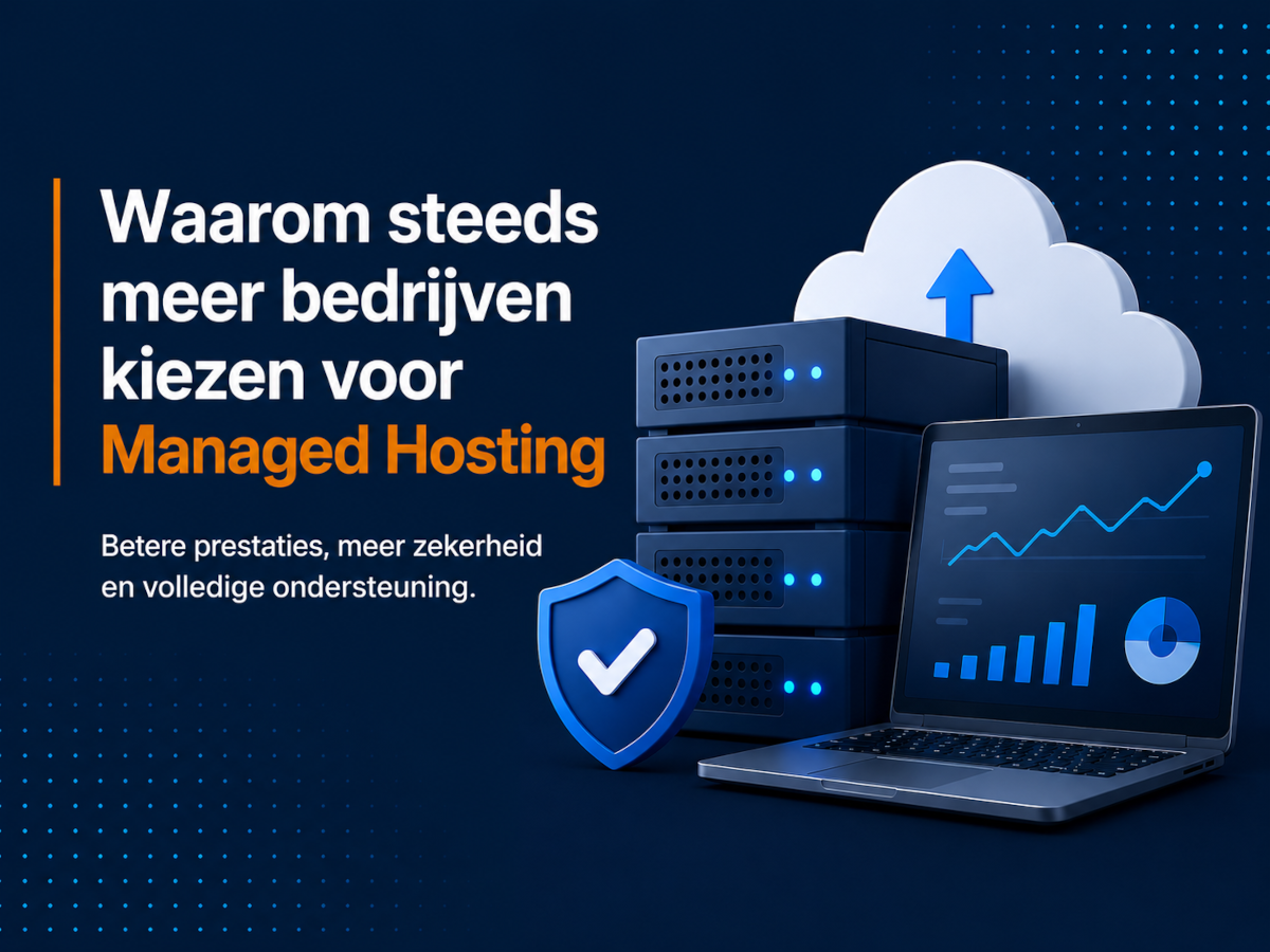 Waarom steeds meer bedrijven kiezen voor Managed hosting